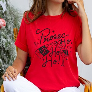 Prosec Ho Ho Ho Christmas T Shirt - Funny Wine Lover Gift Shirt - Christmas Party Couple Shirts - Prosecco Drinker Shirt
