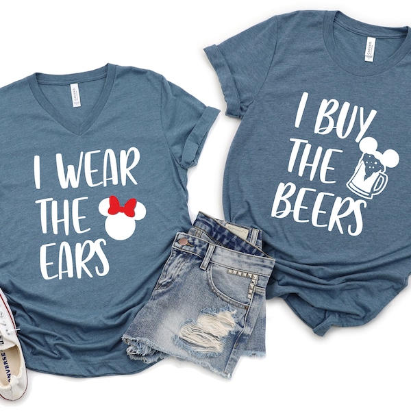 I wear the Ears and I Buy the Beers Matching Disney Couples Shirts - Minnie and Mickey Adult T Shirts