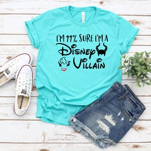 I am 99% Sure I'm a Disney Villain -Adult T Shirt - Funny- Disney Villains - Cruella - Ursula -Evil Queen - Malificent