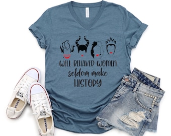 Well Behaved Women Seldom Make History -Adult T Shirt - Funny- Disney Villains - Cruella - Ursula -Evil Queen - Malificent
