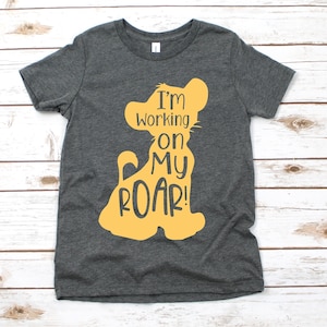 I&#39;m Working on My Roar - Infant Toddler or Youth T Shirt - Disney Kids Lion King Simba Graphic T Shirt