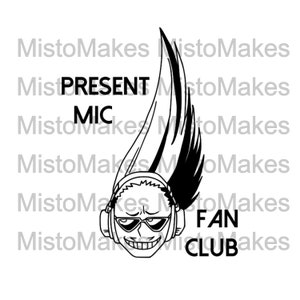 May include: Black and white line art illustration of a character with spiky hair wearing headphones and a determined expression. The text "Present Mic Fan Club" is written below the character.