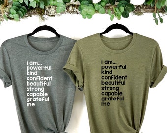 I Am Powerful, Kind, Confident, Beautiful, Strong, Capable, Grateful, Me T-Shirt