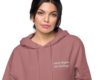 Catch Flights Not Feelings Sudadera con capucha teñida de pigmento unisex