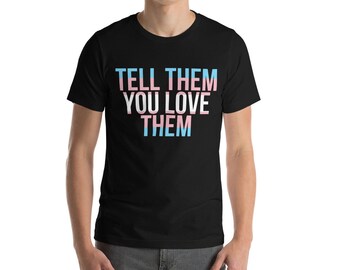 Diles que los amas camiseta unisex de manga corta