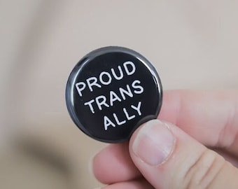 Trans Support Pin Badge | PROUD TRANS ALLY | Perfect gift for him, gift for her, gift for them