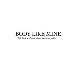 Peut inclure: Fond blanc avec le texte "BODY LIKE MINE" en gras, police serif. En dessous, le texte indique "100 portraits illustrés de vrais corps trans". La phrase "conscious euphoria" est en bas.