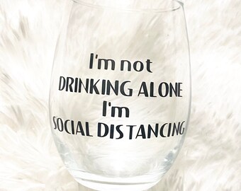 17 Oz Funny Wine Glass-Its Not Drinking Alone if You are Social Distancing Permanently Engraved Stay At Home Gift