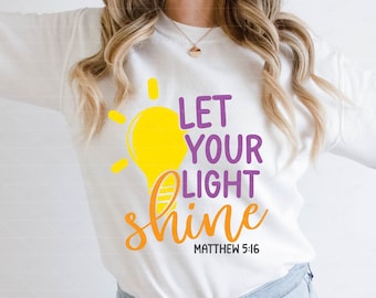 Let Your Light Shine Matthew 5:16 Svg, Jesus Svg, Bible Verse Svg Png ...