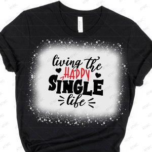 Living the Happy Single Life Anti-Valentine&#39;s Day DIGITAL SVG Cut File, Anti-Valentine svg, No Cupid svg, Single svg, Yep Still Single svg