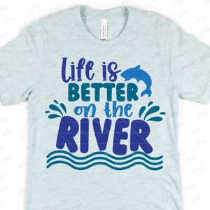 Life is Better on the River DIGITAL SVG Cut File, River svg, Summer svg, Summer Quote svg, Summer River svg, River Vibes svg, Water Splash