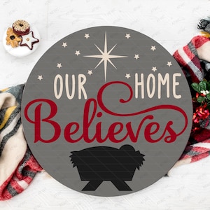 Our Home Believes DIGITAL svg Cut File, Christmas svg, Religious svg, Manger svg, Christmas Manger svg, Jesus svg, Religious Christmas svg
