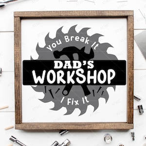 Father&#39;s Day Dad&#39;s Workshop Sign DIGITAL svg, Dad&#39;s Workshop svg, Hammer svg, I fix it svg, Dad Grampa Pop Man Cave Garage Father&#39;s Day Gift