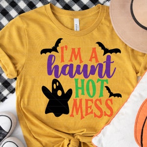 I&#39;m a Haunt Hot Mess DIGITAL SVG Cut File, Halloween svg, Hot Mess svg, Ghost svg, Bat svg, Halloween Quote svg, Spooky svg, Cute Fall svg