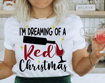 Drömmer om en röd jul DIGITAL SVG-klippfil, vinsvg, vinjulsvg, julsvg, julsvg för skjortor, högtidssvg, Cricut