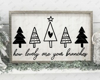 How Lovely Are Your Branches DIGITAL svg Cut File, O Christmas Tree svg, Christmas svg, Christmas Sign svg, Christmas, Holiday, Decor,