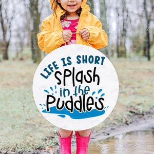 Rainy Day Life is Short Splash in the Puddles DIGITAL SVG Cut File, Splish Splash svg, Puddle Splashing svg, Rainy Day svg, Water Splash svg