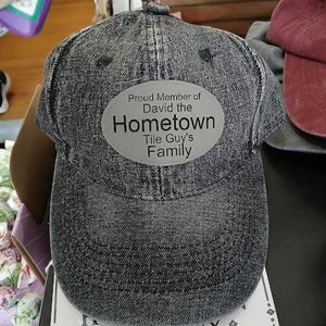 Signed David the Hometown Tile Guy , Distressed Adjustable Baseball Hat with our lazer patch