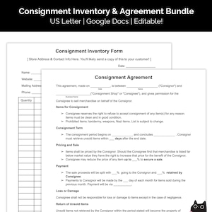May include: A consignment inventory and agreement bundle, featuring a consignment inventory form and a consignment agreement. The documents are on white paper with black text. The text includes fields for contact information and terms.