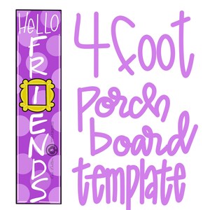 May include: Purple and yellow Friends themed 4 foot porch sign template. The sign says "Hello Friends" with a white background and purple polka dots. The word "Friends" is spelled vertically with a yellow frame from the show Friends.