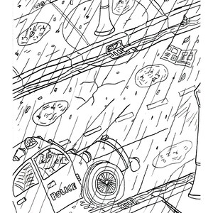 May include: A black and white line drawing of a police car driving through a rainy city street. The car has the word "POLICE" written on the side. The drawing is in a cartoon style.
