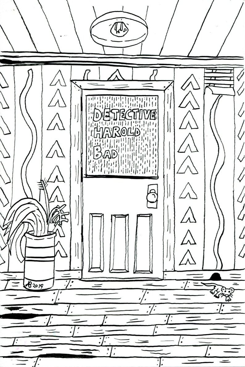 May include: A black and white line drawing of a door with the text "DETECTIVE HAROLD BAD" above the door. The door has three windows and a doorknob. There is a potted plant to the left of the door and a mouse on the floor.