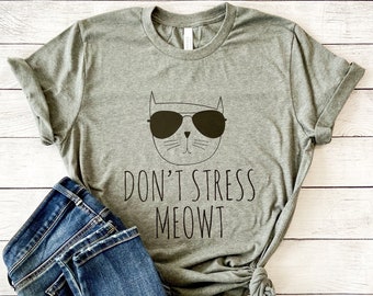 Don’t Stress Meowt shirt - Cat lover shirt- funny cat shirt