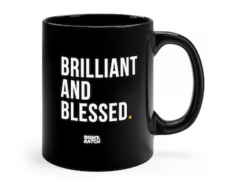 Brilliant and Blessed Mug