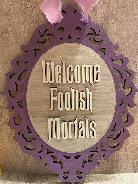 Welcome Foolish Mortals Laser SVG File (DIGITAL DOWNLOAD)