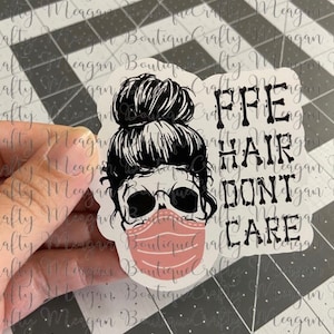 PPE Hair Don’t Care Glossy Sticker, rad tech, medical worker, radiology, radiologic technologist