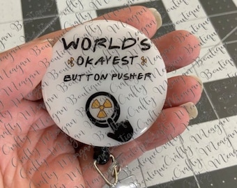 Worlds Okayest Button Pusher Badge Reel, radiology, rad tech, Xray tech, radiologic Technologist, ct tech, donut of truth operator