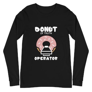Donut of Truth Operator Long Sleeves tshirt, ct tech, mri tech, radiology, donut with sprinkles