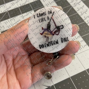 I Came in Like a Roentgen Ball Badge Reel, rad tech, father of radiology, radiologic technologist , humor