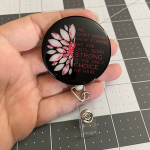 We don’t know how strong we are Until being strong is the only choice we have Badge Reel, breast cancer awareness