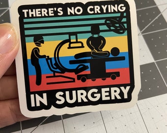 There’s no Crying in Surgery Glossy Sticker, rad tech, fluoro, c-arm, radiologic technologist, radiology