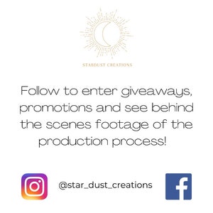 May include: White background with the text "STARDUST CREATIONS" and a crescent moon and sunburst design. The text "Follow to enter giveaways, promotions and see behind the scenes footage of the production process!" is also present, along with social media icons.