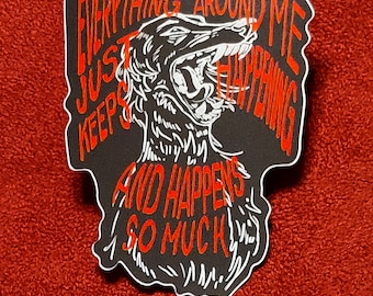 Everything Around Me Just Keeps Happening Sticker - Creepy Dog Weirdcore Art Laptop Decal, Canine Horror quote Weird Drawing Gift