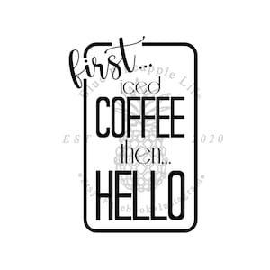 Digital Download. Two Styles. First Iced Coffee Then Hello and First Coffee then Hello SVG PNG.
