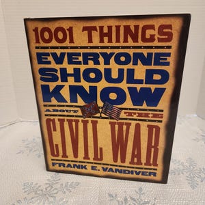 One Thousand and One Things Everyone Should Know About the Civil War