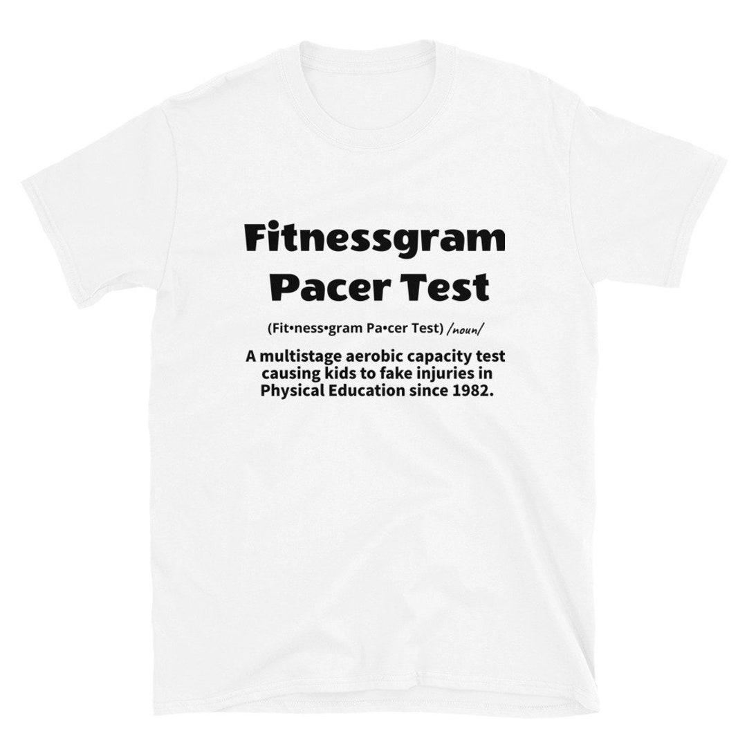 Fitnessgram Pacer Test T shirt Funny T shirt Humorous Gym Tee Funny fitnessgram-pacer-test-t-shirt-funny-t-shirt-humorous-gym-tee-funny