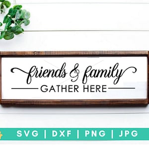 Amigos y familiares reunir aquí SVG, familia citas svg, presupuestos de cocina svg, cocina svg, Home Sign svg, Home SVG archivos, home décor svg