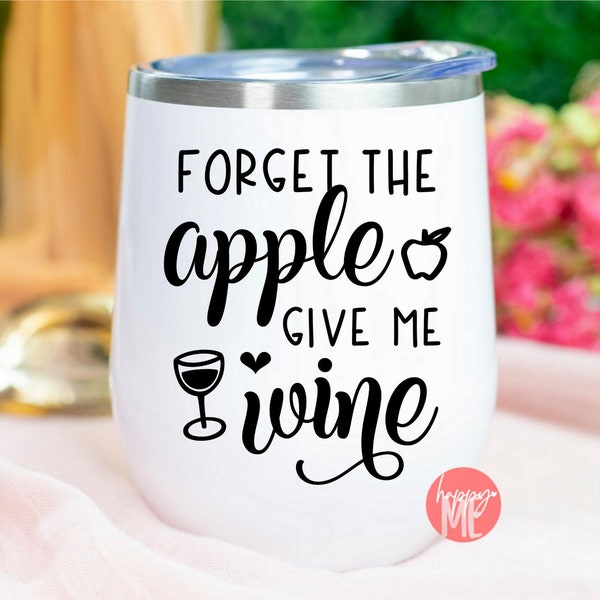 Forget The Apple I'll Have Wine SVG, Wine Quote svg, Teacher Quote svg, Teacher Juice SVG, dxf and png instant download, Teacher Fuel svg