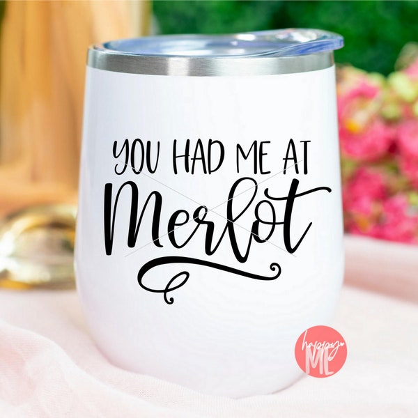 You Had Me At Merlot SVG, Wine SVG, Wine Quote svg, Girls Just Wanna Have Wine svg, May Contain Alcohol svg, Mom Juice, Drink happy Thoughts