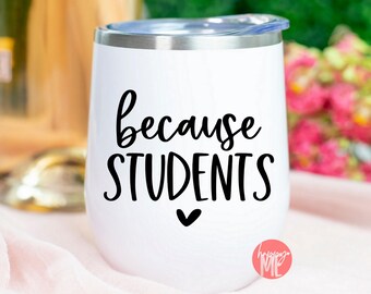 Because Students SVG, Because Virtual Learning SVG, Teacher Quote svg, Teacher Wine SVG, dxf and png instant download, Wine Quote svg