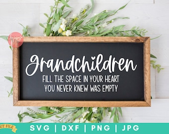 Grandchildren Fill The Space In Your Heart SVG, You Never Knew Was Empty SVG, Grandchildren Quote svg, Grandkids svg, Home Sign, Family SVG