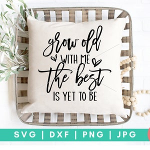 Vieillir avec moi, le meilleur est encore d’être SVG, mariage SVG, Love SVG, Love Quote svg, Wedding Quote svg, Wedding Signs svg, Family Quote svg