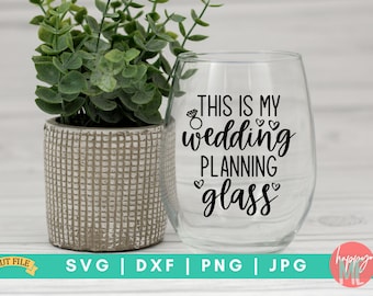 This Is My Wedding Planning Glass SVG, Future Mrs SVG, Engaged af svg, Engagement Mug svg, dxf and png instant download, Wedding SVG