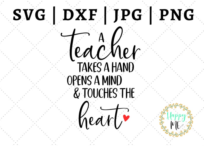 Download A Teacher Takes A Hand Opens a Mind & Touches the Heart SVG | Etsy