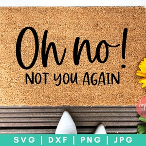 Oh No You Not Again SVG, Funny Doormat svg, Doormat Quote svg, dxf y png descarga instantánea, Please Knock svg, Stay Awhile svg, Be Our Guest