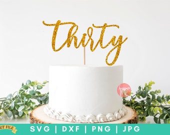 Thirty Cake Topper SVG, 30th Birthday SVG, Thirty SVG, dxf and png instant download, Birthday Cake Topper svg, Cupcake Topper svg, 30 svg